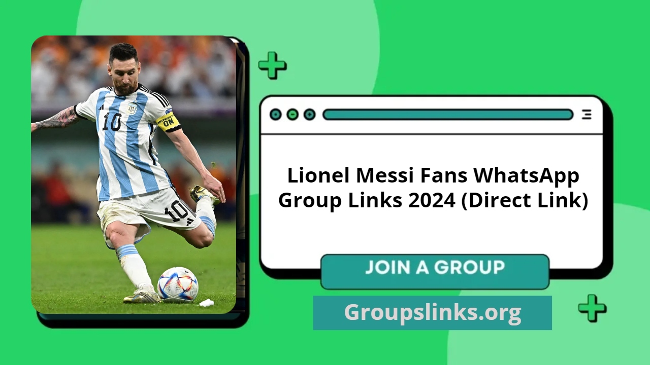 Top 1250+ Lionel Messi Fans WhatsApp Group Links 2024 - Groups Links